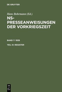 NS-Presseanweisungen der Vorkriegszeit / 1939. Register von Bartels,  Claudia, Fortmann-Petersen,  Heike, Peter,  Karen