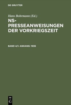 NS-Presseanweisungen der Vorkriegszeit / Anhang: 1936 von Bohrmann,  Hans, Toepser-Ziegert,  Gabriele