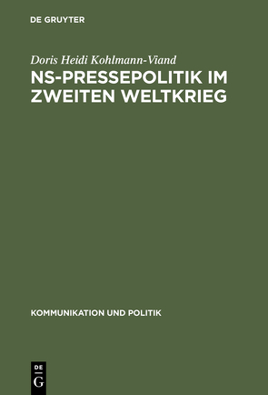 NS-Pressepolitik im Zweiten Weltkrieg von Kohlmann-Viand,  Doris Heidi