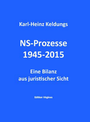 NS-Prozesse 1945-2015 von Biesenbach,  Peter, Keldungs,  Karl-Heinz