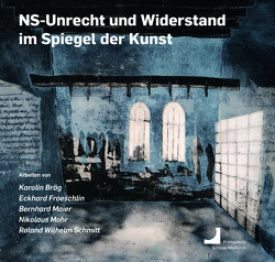 NS-Unrecht und Widerstand im Spiegel der Kunst von Weber,  Edwin Ernst