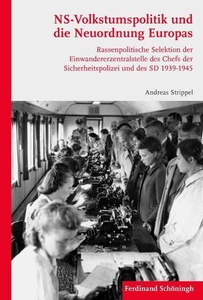 NS-Volkstumspolitik und die Neuordnung Europas von Strippel,  Andreas