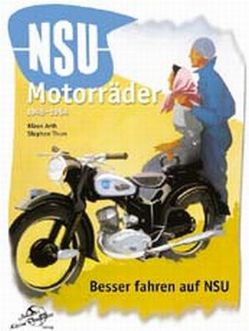 NSU Motorräder 1945-64 von Arth,  Klaus, Thum,  Stephan