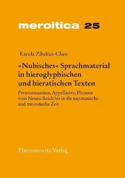 „Nubisches“ Sprachmaterial in hieroglyphischen und hieratischen Texten von Zibelius-Chen,  Karola