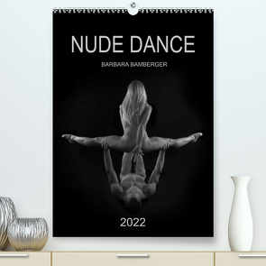 NUDE DANCE (Premium, hochwertiger DIN A2 Wandkalender 2022, Kunstdruck in Hochglanz) von Bamberger,  Barbara