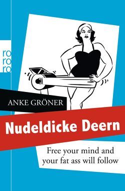 Nudeldicke Deern von Gröner,  Anke