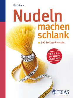 Nudeln machen schlank von Iden,  Karin