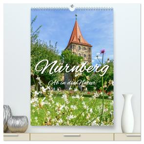 Nürnberg Ab in die Natur (hochwertiger Premium Wandkalender 2024 DIN A2 hoch), Kunstdruck in Hochglanz von Hackstein,  Bettina