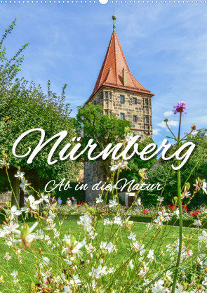 Nürnberg Ab in die Natur (Wandkalender 2023 DIN A2 hoch) von Hackstein,  Bettina