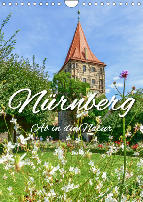 Nürnberg Ab in die Natur (Wandkalender 2023 DIN A4 hoch) von Hackstein,  Bettina