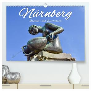 Nürnberg Brunnen – und Wasserspiele (hochwertiger Premium Wandkalender 2024 DIN A2 quer), Kunstdruck in Hochglanz von Hackstein,  Bettina