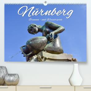Nürnberg Brunnen – und Wasserspiele (Premium, hochwertiger DIN A2 Wandkalender 2023, Kunstdruck in Hochglanz) von Hackstein,  Bettina