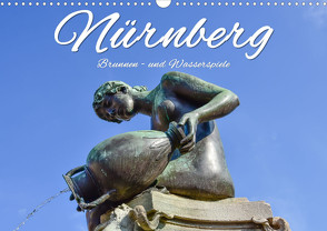 Nürnberg Brunnen – und Wasserspiele (Wandkalender 2023 DIN A3 quer) von Hackstein,  Bettina