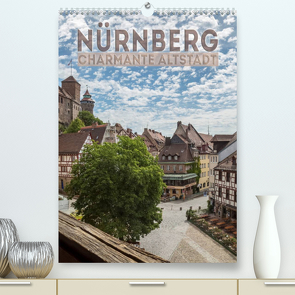 NÜRNBERG Charmante Altstadt (Premium, hochwertiger DIN A2 Wandkalender 2022, Kunstdruck in Hochglanz) von Viola,  Melanie