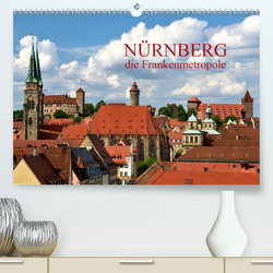 Nürnberg – die Frankenmetropole (Premium, hochwertiger DIN A2 Wandkalender 2020, Kunstdruck in Hochglanz) von O. Wörl,  Kurt
