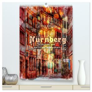 Nürnberg Großstadt mit dörflicher Atmosphäre (hochwertiger Premium Wandkalender 2024 DIN A2 hoch), Kunstdruck in Hochglanz von Bielow,  Nico