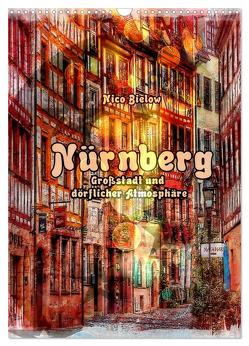 Nürnberg Großstadt mit dörflicher Atmosphäre (Wandkalender 2024 DIN A3 hoch), CALVENDO Monatskalender von Bielow,  Nico