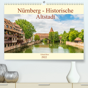 Nürnberg – Historische Altstadt (Premium, hochwertiger DIN A2 Wandkalender 2022, Kunstdruck in Hochglanz) von Hess,  Erhard, www.ehess.de