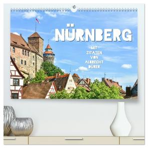 Nürnberg mit Zitaten von Albrecht Dürer (hochwertiger Premium Wandkalender 2024 DIN A2 quer), Kunstdruck in Hochglanz von Hackstein,  Bettina