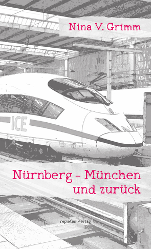 Nürnberg – München und zurück von Grimm,  Nina V.