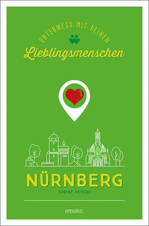 Nürnberg. Unterwegs mit deinen Lieblingsmenschen von Peters,  Sabine