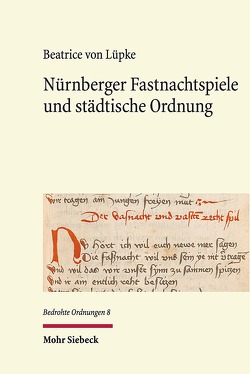 Nürnberger Fastnachtspiele und städtische Ordnung von Lüpke,  Beatrice von