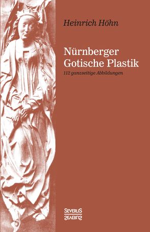 Nürnberger Gotische Plastik von Höhn,  Heinrich