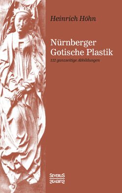 Nürnberger Gotische Plastik von Höhn,  Heinrich