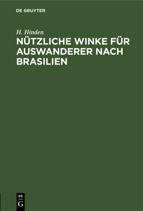 Nützliche Winke für Auswanderer nach Brasilien von Hinden,  H.