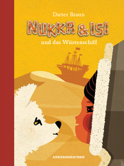 Nukka und Isi und das Wüstenschiff von Braun,  Dieter