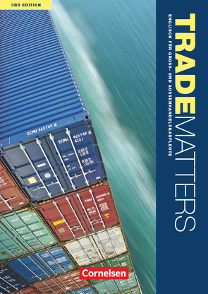 Trade Matters – Englisch für Groß- und Außenhandelskaufleute – Third Edition – A2-B2 von Benford,  Michael, Thomson,  Kenneth