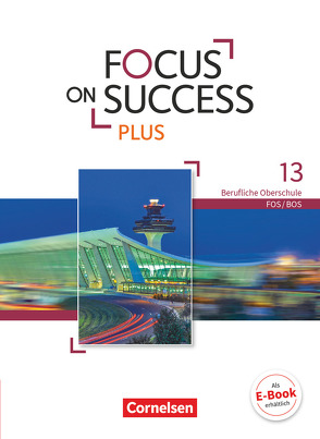 Focus on Success PLUS – Berufliche Oberschule: FOS/BOS – B2/C1: 13. Jahrgangsstufe von Lauber,  Sabine, Strasser,  Josef, Träger,  Hildegard