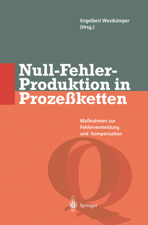 Null-Fehler-Produktion in Prozeßketten von Jeschke,  K., Redelstab,  P., Westkämper,  Engelbert