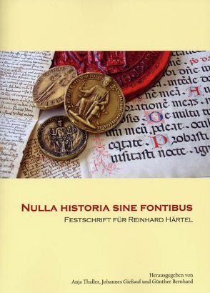 Nulla historia sine fontibus von Bernhard,  Günther, Giessauf,  Johannes, Thaller,  Anja