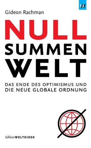 Nullsummenwelt von Hoff,  Henning, Rachman,  Gideon, Staron,  Joachim, Steffes,  Alexandra