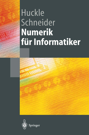 Numerik für Informatiker von Huckle,  Thomas, Schneider,  Stefan-Alexander
