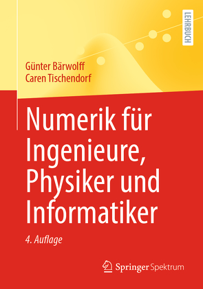 Numerik für Ingenieure, Physiker und Informatiker von Bärwolff,  Günter, Tischendorf,  Caren