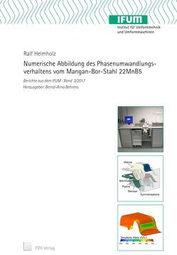 Numerische Abbildung des Phasenumwandlungsverhaltens vom Mangan-Bor-Stahl 22MnB5 von Behrens,  Bernd-Arno, Helmholz,  Ralf