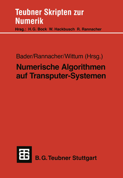 Numerische Algorithmen auf Transputer-Systemen von Bader,  Georg, Rannacher,  Rolf, Wittum,  Gabriel