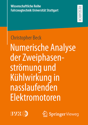 Numerische Analyse der Zweiphasenströmung und Kühlwirkung in nasslaufenden Elektromotoren von Beck,  Christopher