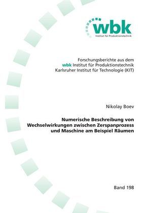 Numerische Beschreibung von Wechselwirkungen zwischen Zerspanprozess und Maschine am Beispiel Räumen von Boev,  Nikolay