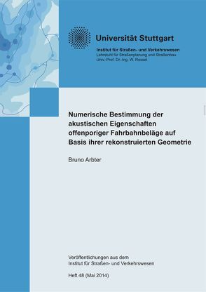 Numerische Bestimmung der akustischen Eigenschaften offenporiger Fahrbahnbeläge auf Basis ihrer rekonstruierten Geometrie von Arbter,  Bruno