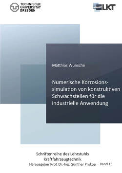 Numerische Korrosionssimulation von konstruktiven Schwachstellen für die industrielle Anwendung von Wünsche,  Matthias