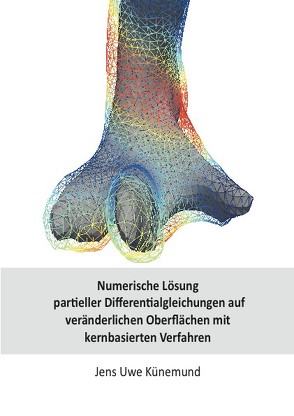 Numerische Lösung partieller Differentialgleichungen auf veränderlichen Oberflächen mit kernbasierten Verfahren von Künemund,  Jens