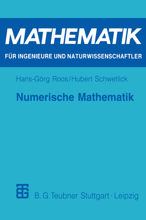 Numerische Mathematik von Roos,  Hans-Görg, Schwetlick,  Hubert