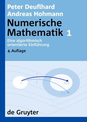 Numerische Mathematik / Eine algorithmisch orientierte Einführung von Deuflhard,  Peter, Hohmann,  Andreas
