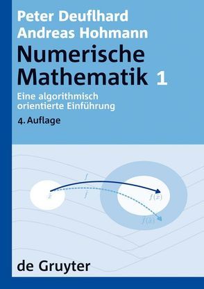 Numerische Mathematik / Eine algorithmisch orientierte Einführung von Deuflhard,  Peter, Hohmann,  Andreas