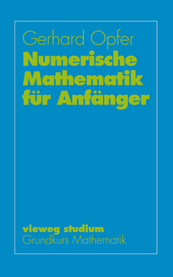 Numerische Mathematik für Anfänger von Opfer,  Gerhard