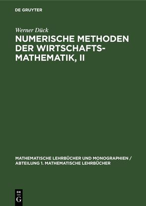 Numerische Methoden der Wirtschaftsmathematik, II von Dück,  Werner