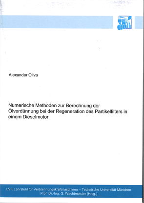 Numerische Methoden zur Berechnung der Ölverdünnung bei der Regeneration des Partikelfilters in einem Dieselmotor von Oliva,  Alexander
